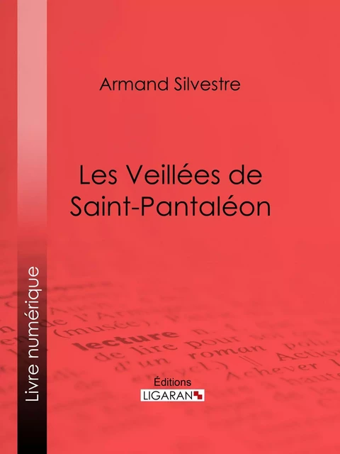 Les Veillées de Saint-Pantaléon - Armand Silvestre,  Ligaran - Ligaran