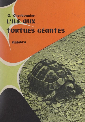 Aldabra, l'île aux tortues géantes - Gustave Cherbonnier - FeniXX réédition numérique