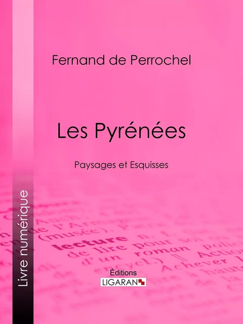 Les Pyrénées - Fernand de Perrochel,  Ligaran - Ligaran