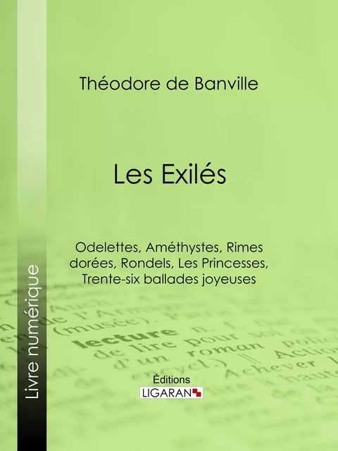 Les Exilés - Théodore de Banville,  Ligaran - Ligaran