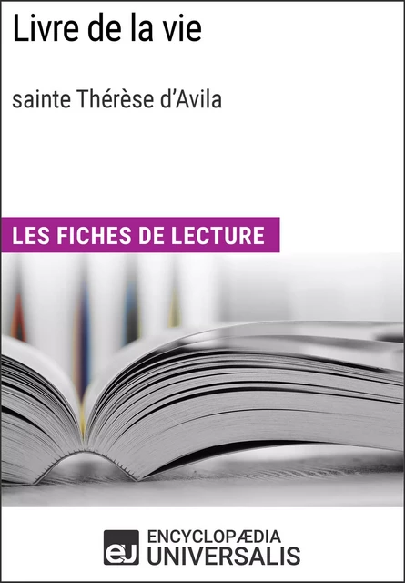 Livre de la vie de sainte Thérèse d'Avila -  Encyclopaedia Universalis - Encyclopaedia Universalis