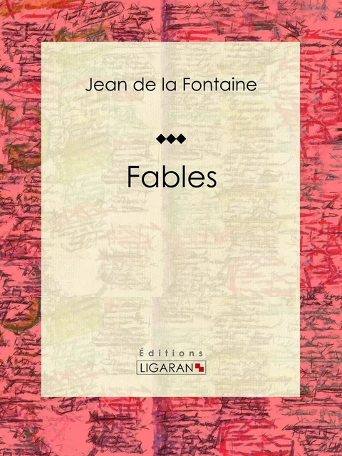 Les Fables - Jean de la Fontaine,  Ligaran - Ligaran