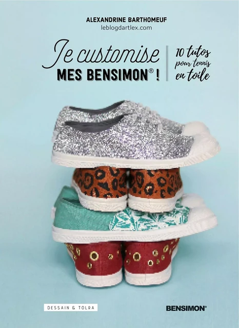 Je customise mes Bensimon - Alexandrine Barthomeuf - Dessain et Tolra