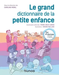 Le grand dictionnaire de la petite enfance - 2e éd.