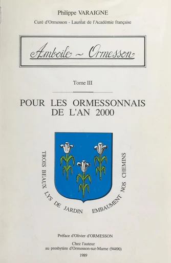 Amboile-Ormesson (3). Pour les Ormessonnais de l'an 2000 - Philippe Varaigne - FeniXX réédition numérique