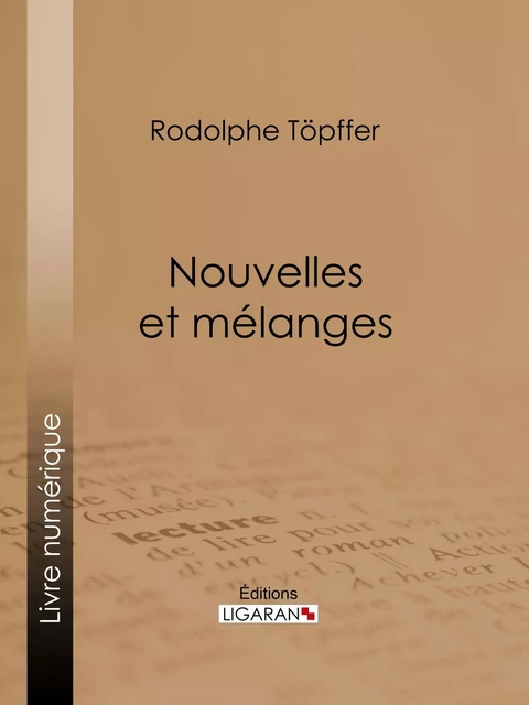 Nouvelles et mélanges - Rodolphe Töpffer,  Ligaran - Ligaran