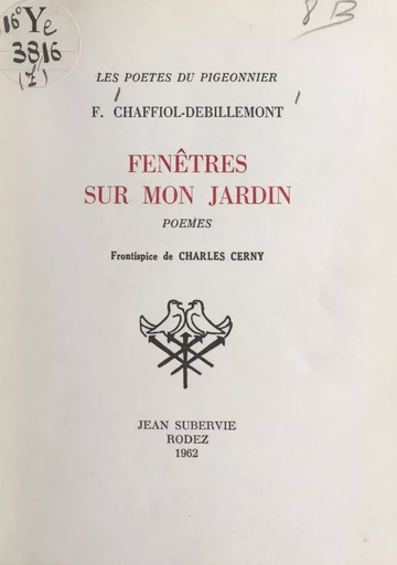 Fenêtres sur mon jardin - François Chaffiol-Debillemont - FeniXX réédition numérique