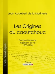 Les Origines du caoutchouc