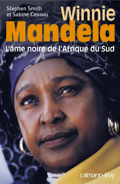 Winnie Mandela - Stephen Smith, Sabine Cessou - Calmann-Lévy