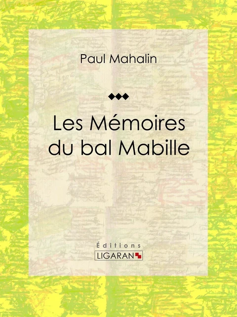 Les Mémoires du bal Mabille - Paul Mahalin,  Ligaran - Ligaran