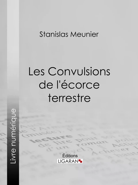 Les Convulsions de l'écorce terrestre - Stanislas Meunier,  Ligaran - Ligaran