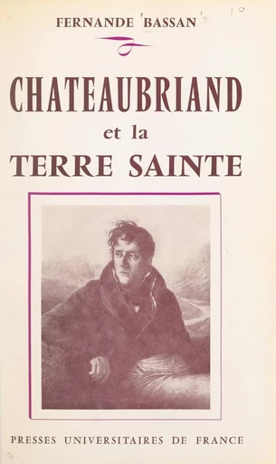 Chateaubriand et la Terre sainte - Fernande Bassan - FeniXX réédition numérique