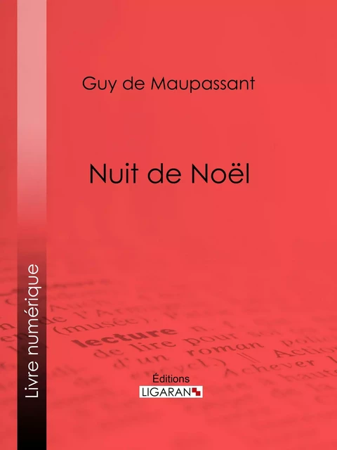 Nuit de Noël - Guy De Maupassant,  Ligaran - Ligaran