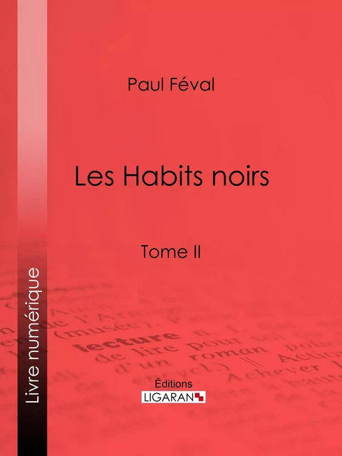 Les Habits noirs - Paul Féval,  Ligaran - Ligaran