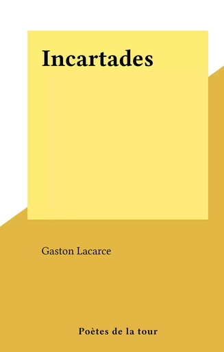 Incartades - Gaston Lacarce - FeniXX réédition numérique