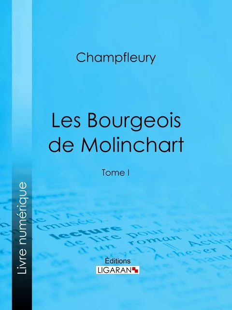 Les Bourgeois de Molinchart -  Champfleury,  Ligaran - Ligaran