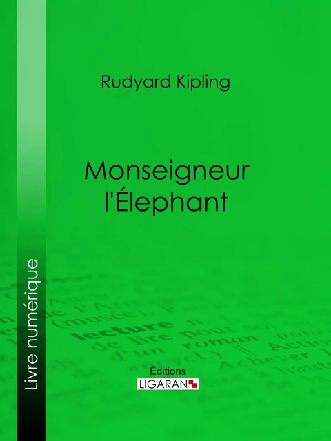 Monseigneur l'Elephant - Rudyard Kipling,  Ligaran - Ligaran