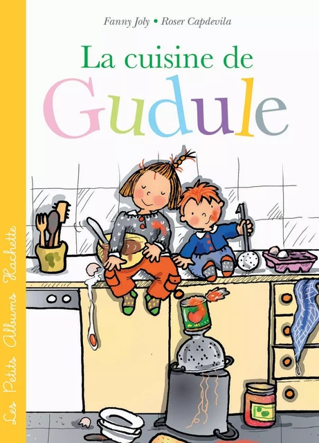 La cuisine de Gudule - Fanny Joly - Hachette Enfants