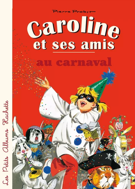 Caroline et ses amis au carnaval - Pierre Probst - Hachette Enfants