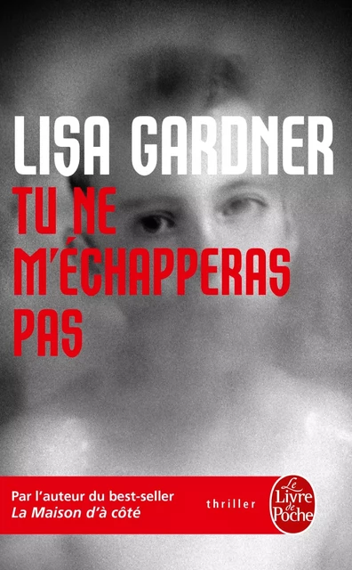 Tu ne m'échapperas pas - Lisa Gardner - Le Livre de Poche