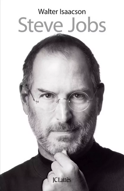 Steve Jobs - Walter Isaacson - JC Lattès