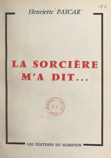 La sorcière m'a dit... - Henriette Pascar - FeniXX réédition numérique