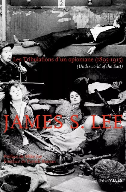 Les Tribulations d'un opiomane (1895-1915) - James S. Lee - Intervalles