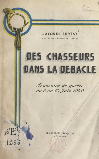 Des chasseurs dans la débâcle - Jacques Sertay - FeniXX réédition numérique