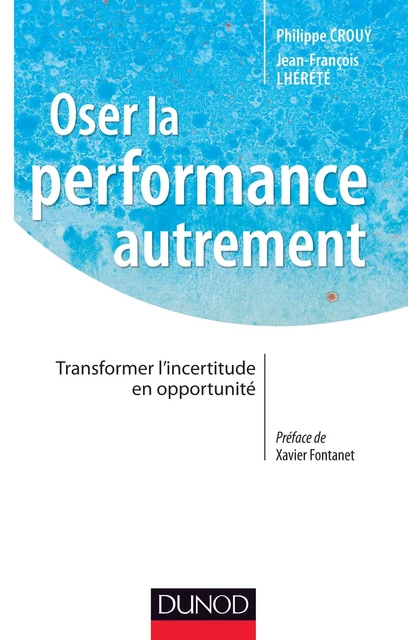 Oser la performance autrement - Philippe Crouÿ, Jean-François Lhérété - Dunod