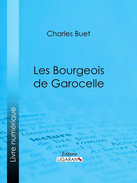 Les Bourgeois de Garocelle - Charles Buet,  Ligaran - Ligaran