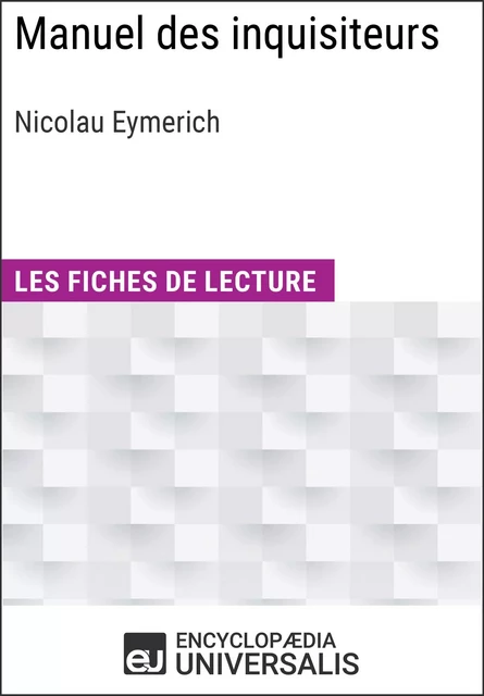 Manuel des inquisiteurs de Nicolau Eymerich -  Encyclopaedia Universalis - Encyclopaedia Universalis