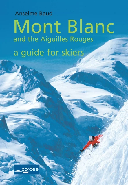 Les Contamines-Val Montjoie - Mont Blanc and the Aiguilles Rouges - a guide for skiers - Anselme Baud - Nevicata