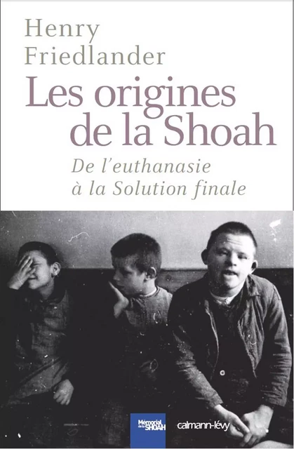 Les Origines de la Shoah - Henry Friedlander - Calmann-Lévy