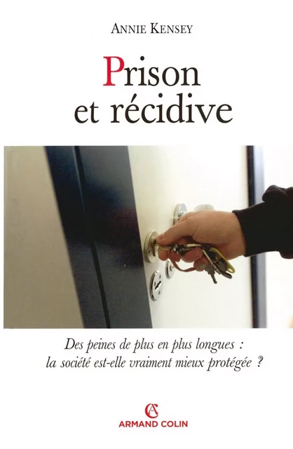 Prison et récidive - Annie Kensey - Armand Colin