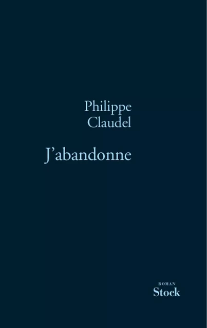 J'abandonne - Philippe Claudel - Stock