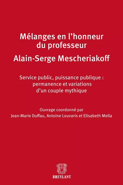 Mélanges en l'honneur de Monsieur le professeur Alain-Serge Mescheriakoff -  - Bruylant