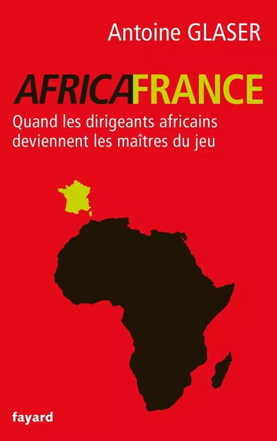 Africafrance - Antoine Glaser - Fayard