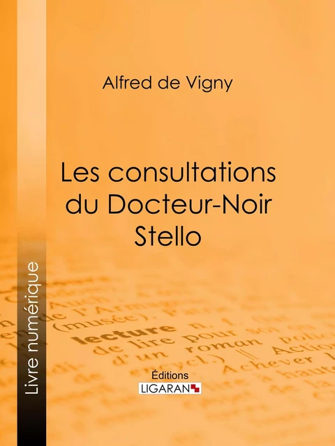 Les consultations du Docteur-Noir - Stello - Alfred Vigny (de),  Ligaran - Ligaran