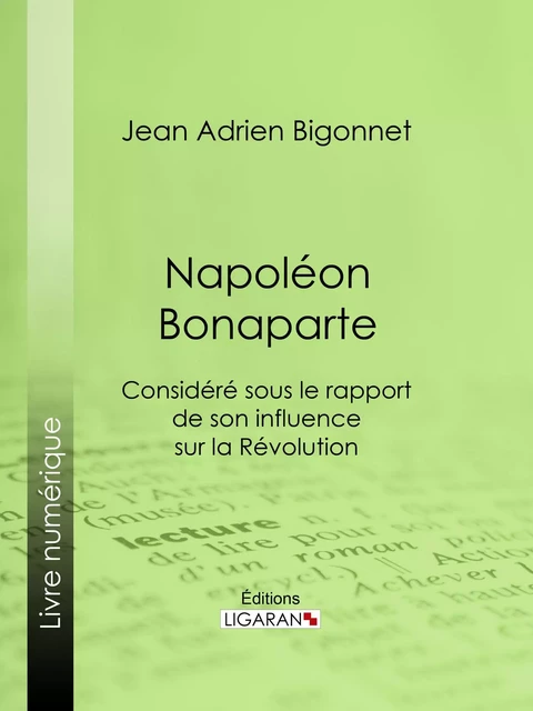 Napoléon Bonaparte - Jean Adrien Bigonnet,  Ligaran - Ligaran