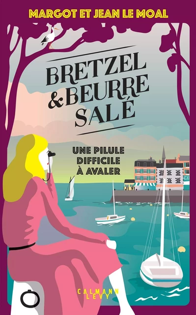 Bretzel &amp; beurre salé enquête 2 - Une pilule difficile à avaler - Margot Le Moal, Jean Le Moal - Calmann-Lévy