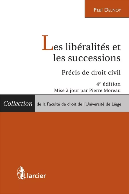 Les libéralités et les successions - Paul Delnoy, Pierre Moreau - Éditions Larcier