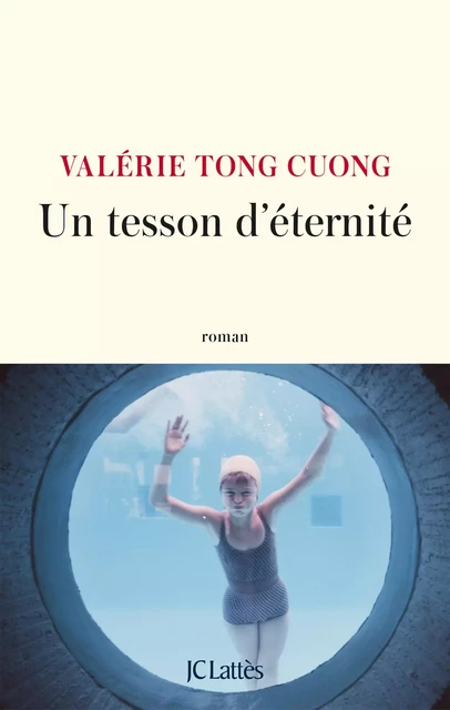 Un tesson d'éternité - Valérie Tong Cuong - JC Lattès