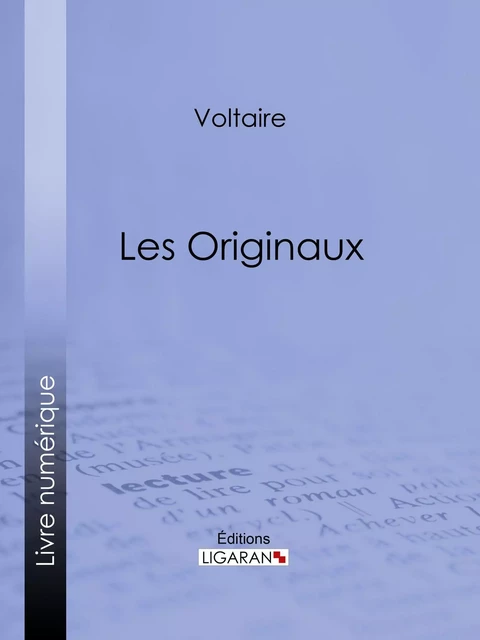 Les Originaux -  Voltaire,  Ligaran - Ligaran