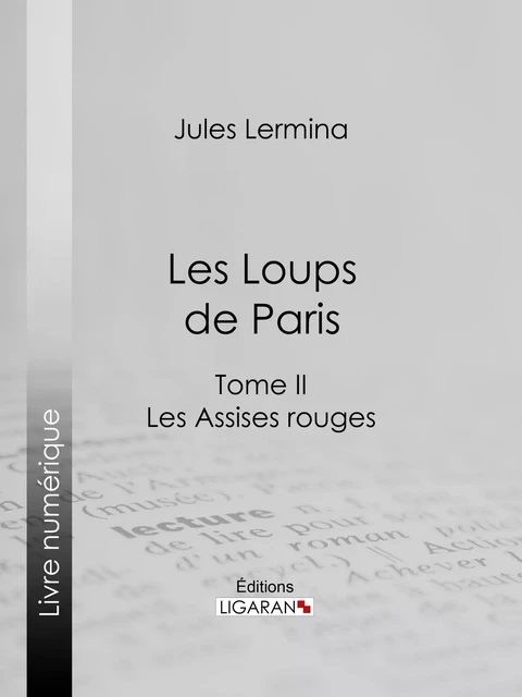 Les Loups de Paris - Jules Lermina,  Ligaran - Ligaran