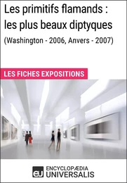 Les primitifs flamands : les plus beaux diptyques (Washington - 2006, Anvers - 2007)