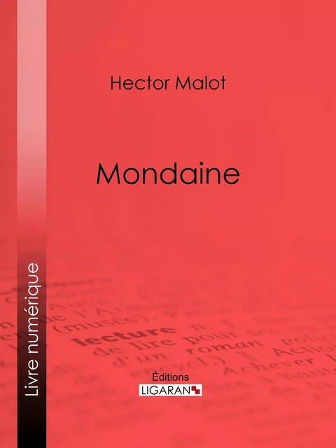 Mondaine - Hector Malot,  Ligaran - Ligaran