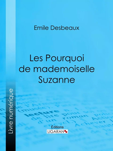 Les Pourquoi de mademoiselle Suzanne - Emile Desbeaux - Ligaran