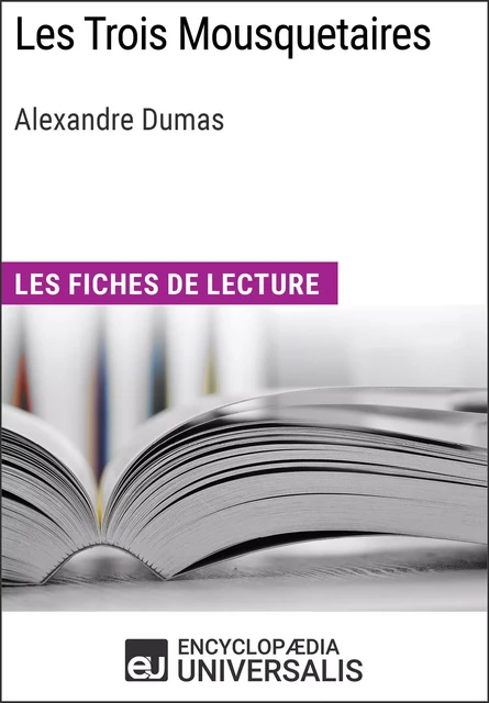 Les Trois Mousquetaires d'Alexandre Dumas -  Encyclopaedia Universalis - Encyclopaedia Universalis