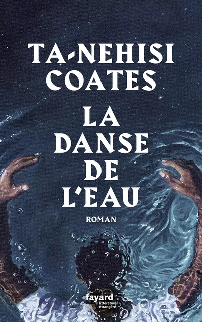 La danse de l'eau - Ta-Nehisi Coates - Fayard