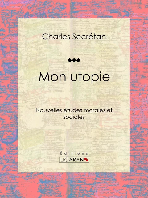 Mon utopie - Charles Secrétan,  Ligaran - Ligaran